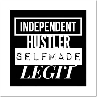 INDEPENDENT |  HUSTLER | SELFMADE | LEGIT Posters and Art